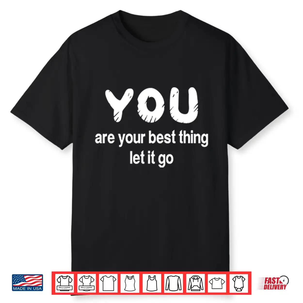 You Are Your Best Thing Let It Go Shirt You Are Your Best Thing Let It Go Shirt