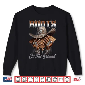 Sweatshirt Boots On The Ground Boot Cowboy Western Cowgirl Linedance Shirt 1