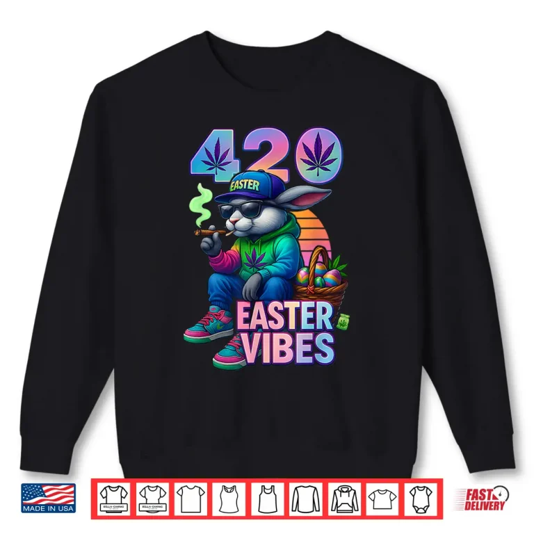 Sweatshirt Funny 420 Easter Bunny Design Shirt 1