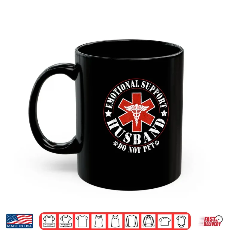 Mug Emotional Support Husband Do Not Pet Funny Shirt 2