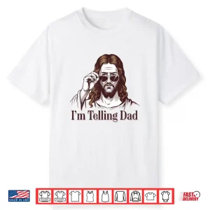 Funny I’M Telling Dad Retro Religious Christian Jesus Shirt