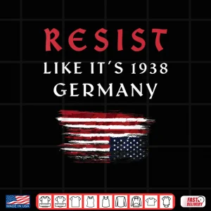 Design Funny Resist Quote Resist Like Its 1938 Germany Shirt 1