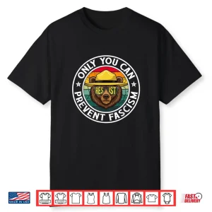 Only You Can Prevent Fascism Bear Resist National Parks Shirt