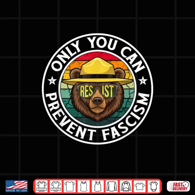 Design Only You Can Prevent Fascism Bear Resist National Parks Shirt 6
