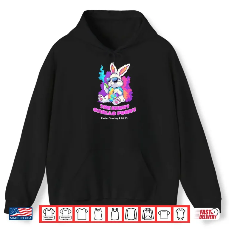 Hoodie The Bunny Smells Funny Easter Sunday 4 20 25 Shirt 1