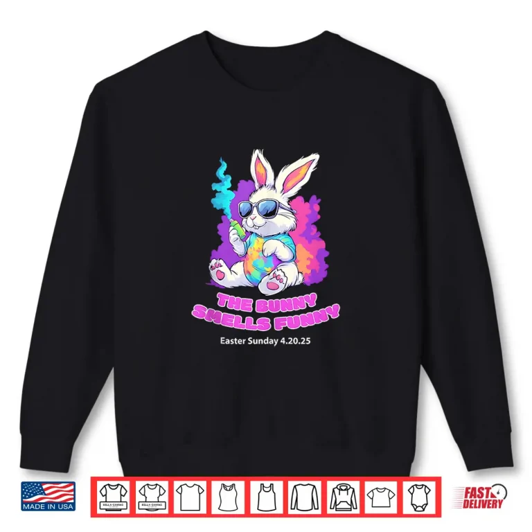 Sweatshirt The Bunny Smells Funny Easter Sunday 4 20 25 Shirt 1