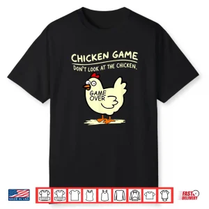 Chicken Game Don’T Look At Chicken Shirt