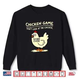 Sweatshirt Chicken Game Dont Look At Chicken Shirt