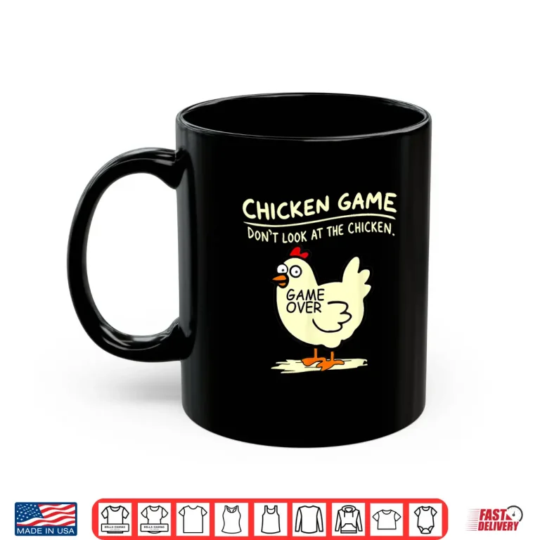 Mug Chicken Game Dont Look At Chicken Shirt