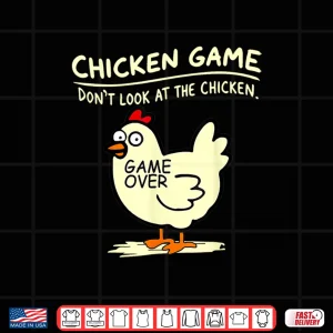 Design Chicken Game Dont Look At Chicken Shirt