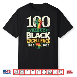 100 Years Of Black Excellence Centennial Black History Month Shirt