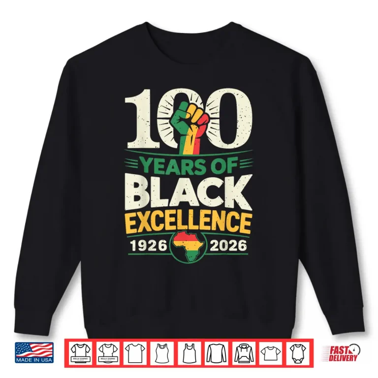 Sweatshirt 100 Years Of Black Excellence Centennial Black History Month Shirt