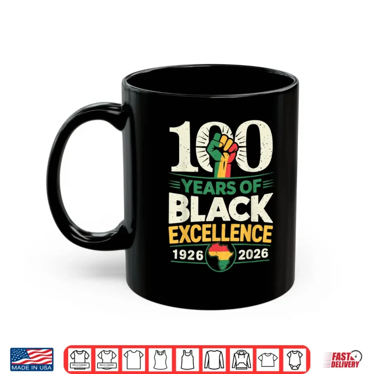 Mug 100 Years Of Black Excellence Centennial Black History Month Shirt