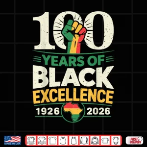 Design 100 Years Of Black Excellence Centennial Black History Month Shirt