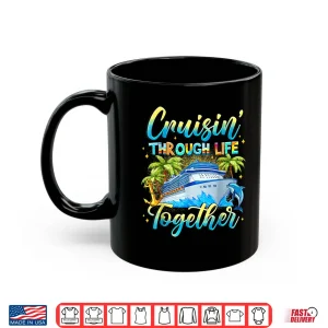 Mug Cruisin Through Life Together Husband And Wife Cruise Couple Shirt 1