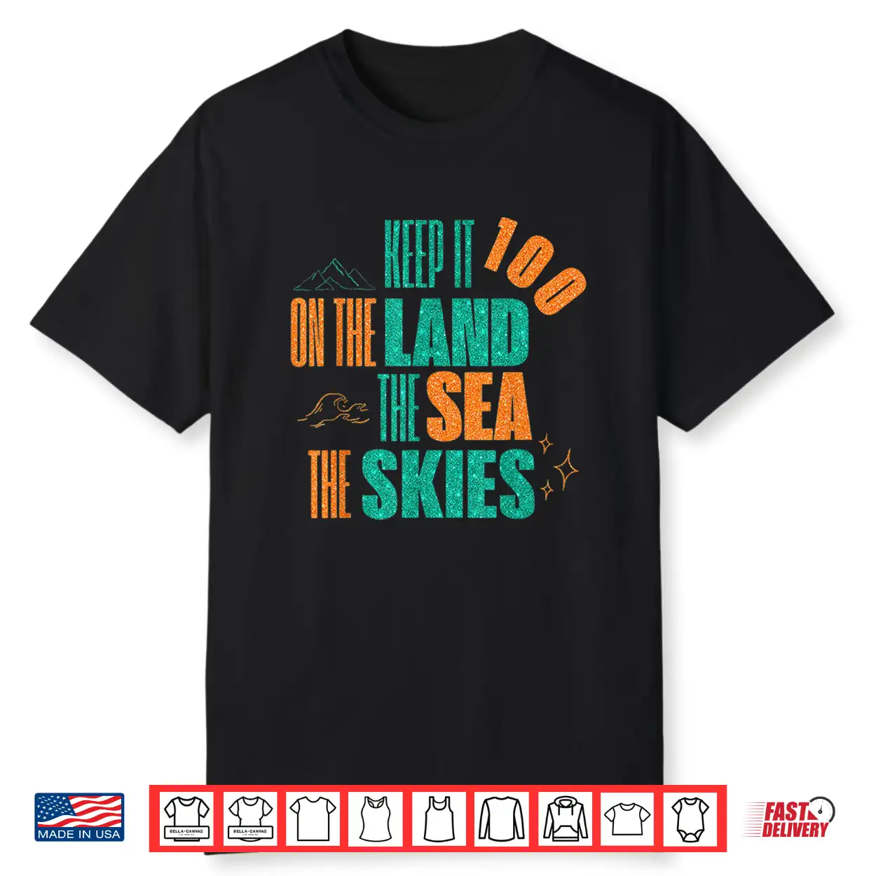 Funny Keep It 100 On The Land The Seas The Skies Shirt Funny Keep It 100 On The Land The Seas The Skies Shirt