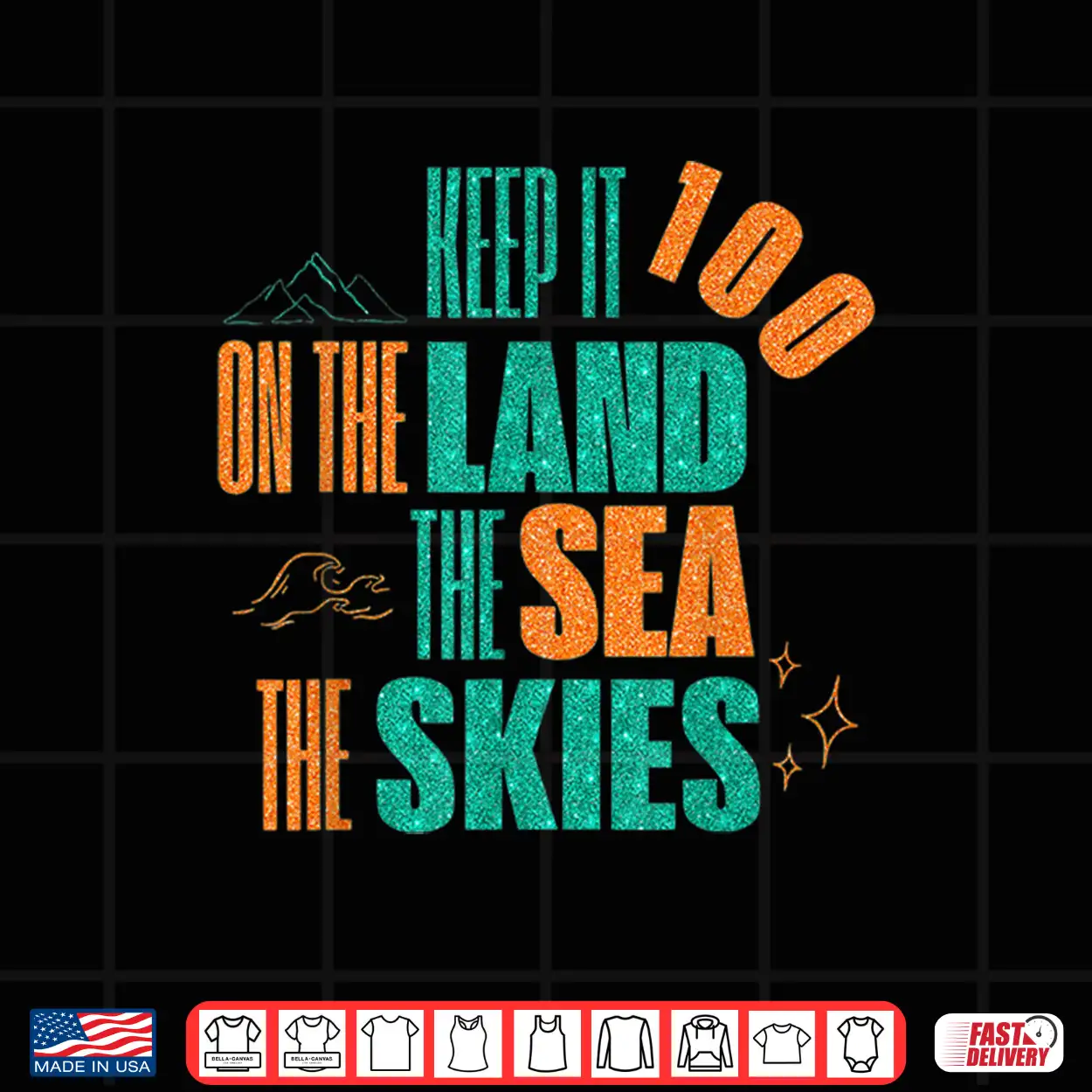 Funny Keep It 100 On The Land The Seas The Skies Shirt Funny Keep It 100 On The Land The Seas The Skies Shirt