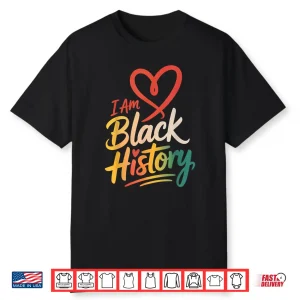 I Am Black History Heart Month Pride Men Women Shirt