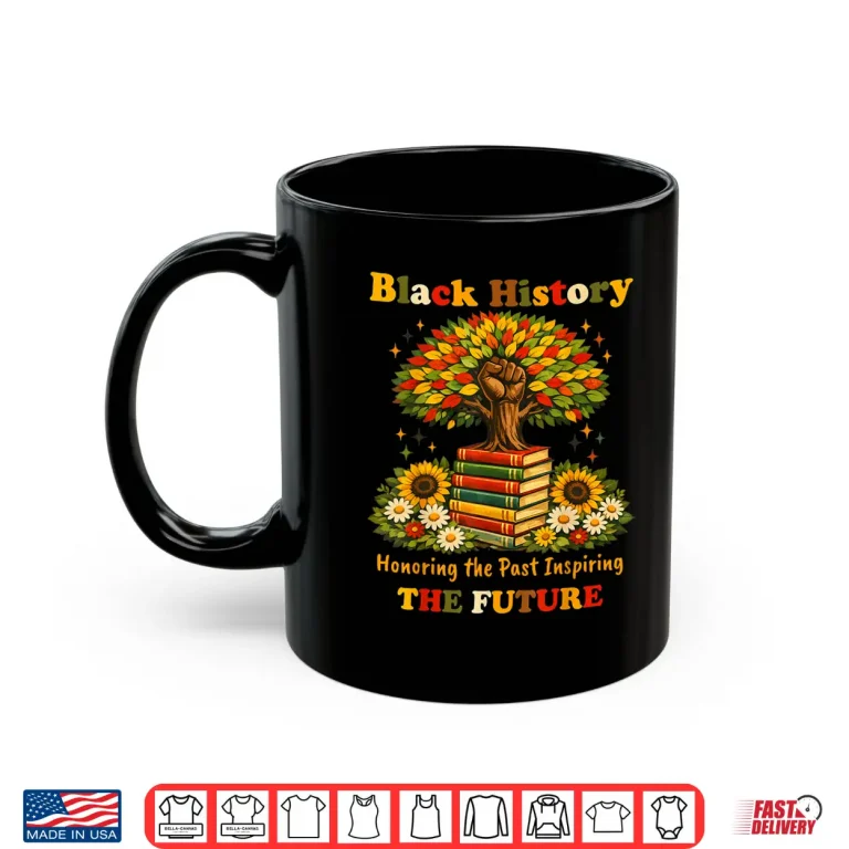 Mug Honoring Teachers Women Black History Month Tribute Shirt