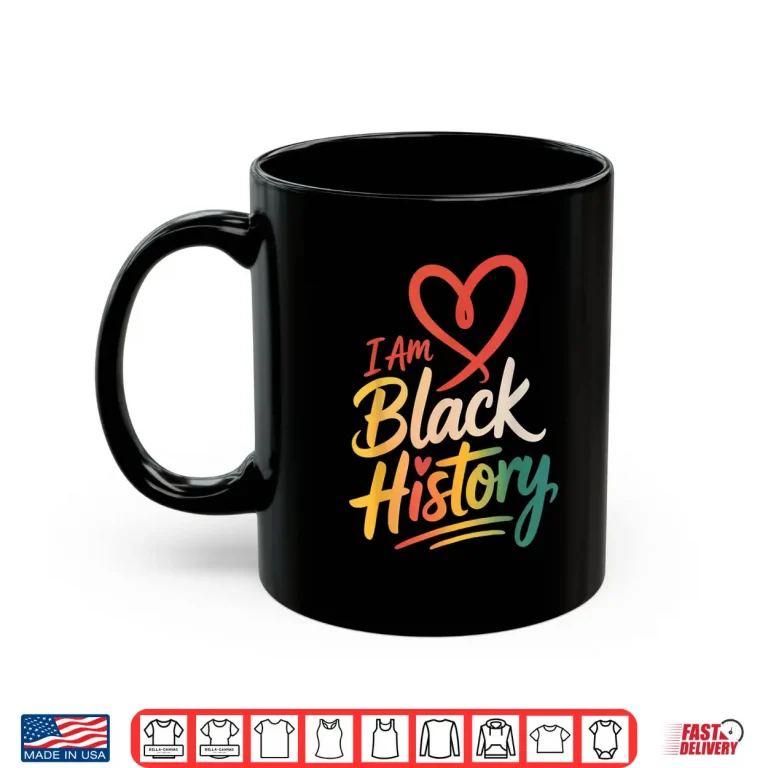 Mug I Am Black History Heart Month Pride Men Women Shirt 1