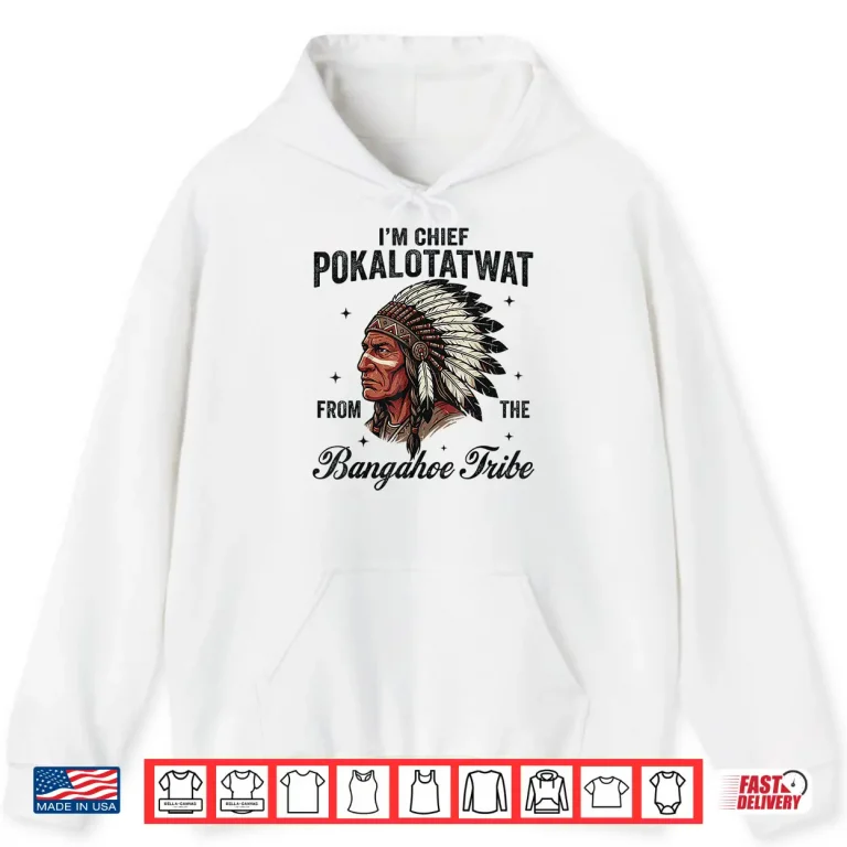Hoodie IM Chief Pokalotatwat From The Tribe Native American Chief Shirt 1