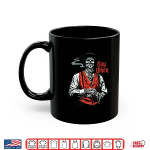 Mug Skull Say When Funny Skeleton Lover Shirt 1