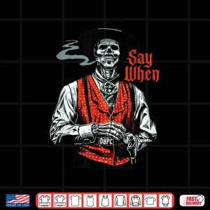 Design Skull Say When Funny Skeleton Lover Shirt 1