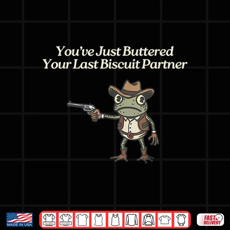 Design YouVe Just Buttered Your Last Biscuit Partner Cowboy Frog Shirt 1