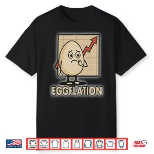 Eggflation Egg Inflation Shirt
