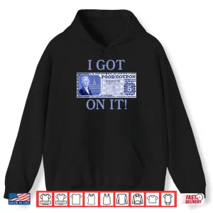 Hoodie I Got Food Coupon On It Food Stamps Shirt
