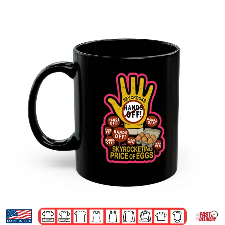 Mug Hands Off Skyrocketing Price Of Eggs Shirt