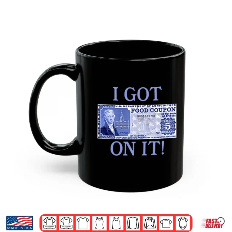 Mug I Got Food Coupon On It Food Stamps Shirt