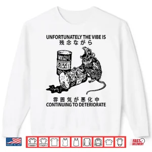 Sweatshirt Mouse Unfortunately The Vibe Is Continuing To Deteriorate Shirt