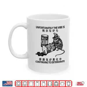 Mug Mouse Unfortunately The Vibe Is Continuing To Deteriorate Shirt
