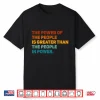 The Power Of The People Is Greater Than The People In Power Shirt