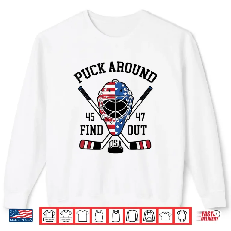 Puck Around And Find Out Funny Hockey Shirt 2 Sweatshirt Puck Around And Find Out Funny Hockey Shirt