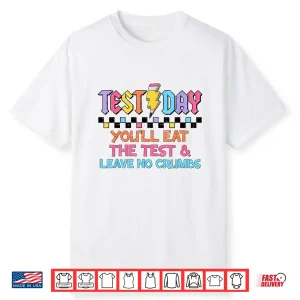 Staar State Testing Day Motivation You Will Eat The Test Shirt