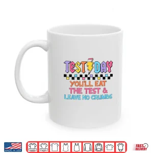 Mug Staar State Testing Day Motivation You Will Eat The Test Shirt