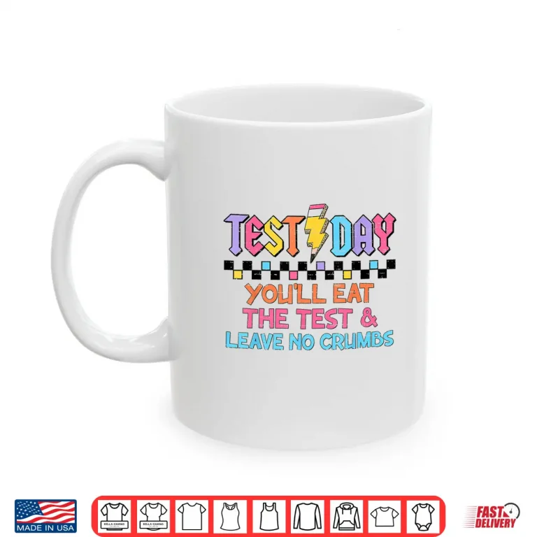 Staar State Testing Day Motivation You Will Eat The Test Shirt 3 Mug Staar State Testing Day Motivation You Will Eat The Test Shirt