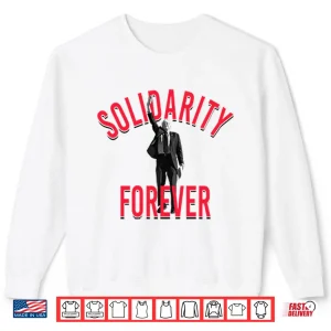 Bernie Sanders Solidarity Forever Shirt 2 Sweatshirt Bernie Sanders Solidarity Forever Shirt