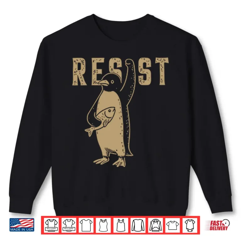 Sweatshirt Resist Penguin Against Trump Shirt