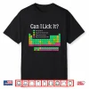Can I Lick It Periodic Table Teacher Student Kids Shirt
