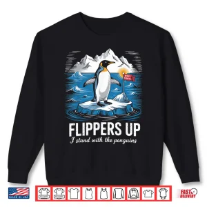 Sweatshirt Flippers Up I Stand With Penguins Resist Tariffs Shirt