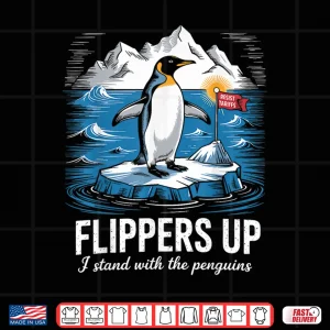 Design Flippers Up I Stand With Penguins Resist Tariffs Shirt