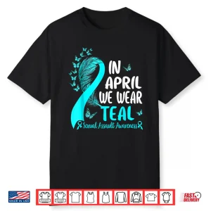 In April We Wear Teal Ribbon Sexual Assault Awareness Month Shirt