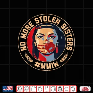 Design No More Stolen Sister Red Hand MMIW Awareness America Native Shirt