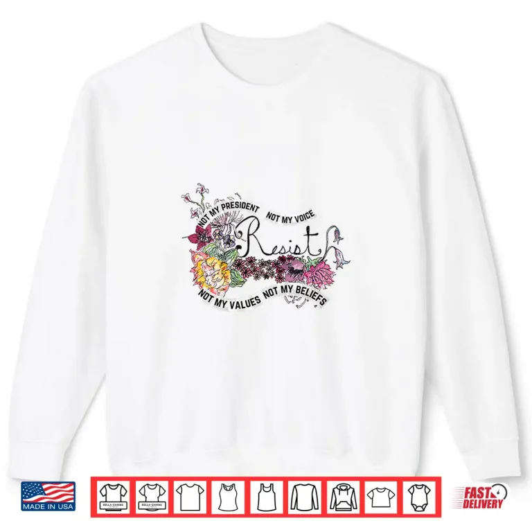 Sweatshirt Womens Floral Resist Not My President Anti Trump Shirt