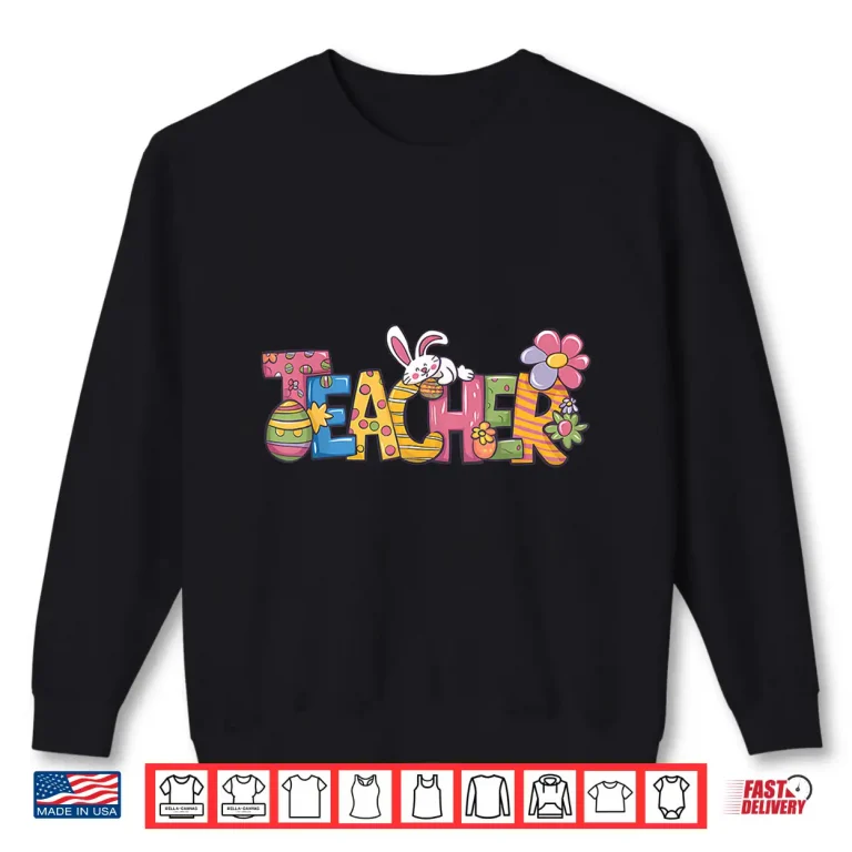 Sweatshirt Easter Teacher Bunny Ears Teacher Life Easter Day Egg Women Shirt