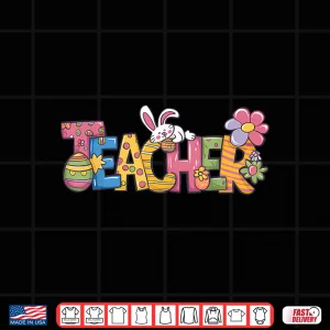 Design Easter Teacher Bunny Ears Teacher Life Easter Day Egg Women Shirt
