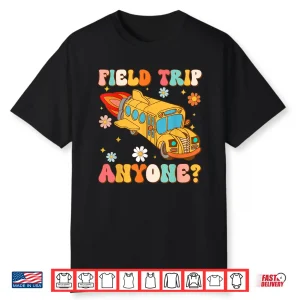 Groovy Field Trip Anyone School Bus Driver Yellow Bus Driver Shirt